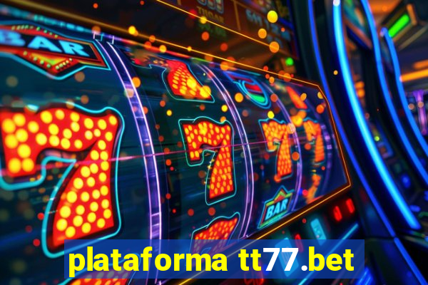 plataforma tt77.bet